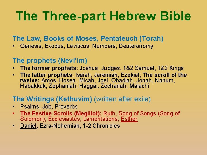The Three-part Hebrew Bible The Law, Books of Moses, Pentateuch (Torah) • Genesis, Exodus,