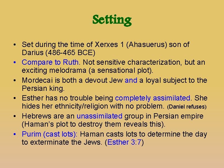 Setting • Set during the time of Xerxes 1 (Ahasuerus) son of Darius (486