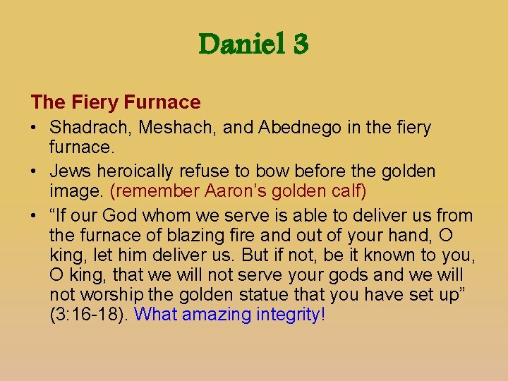 Daniel 3 The Fiery Furnace • Shadrach, Meshach, and Abednego in the fiery furnace.