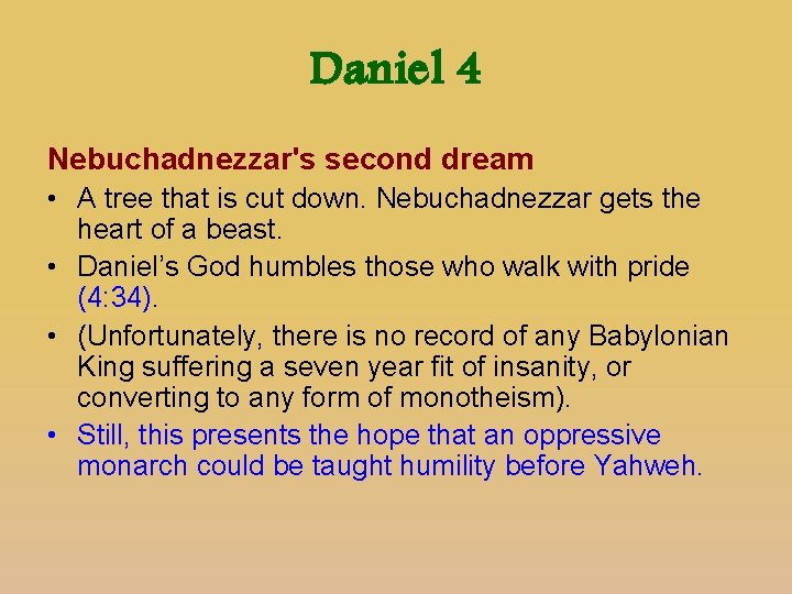 Daniel 4 Nebuchadnezzar's second dream • A tree that is cut down. Nebuchadnezzar gets