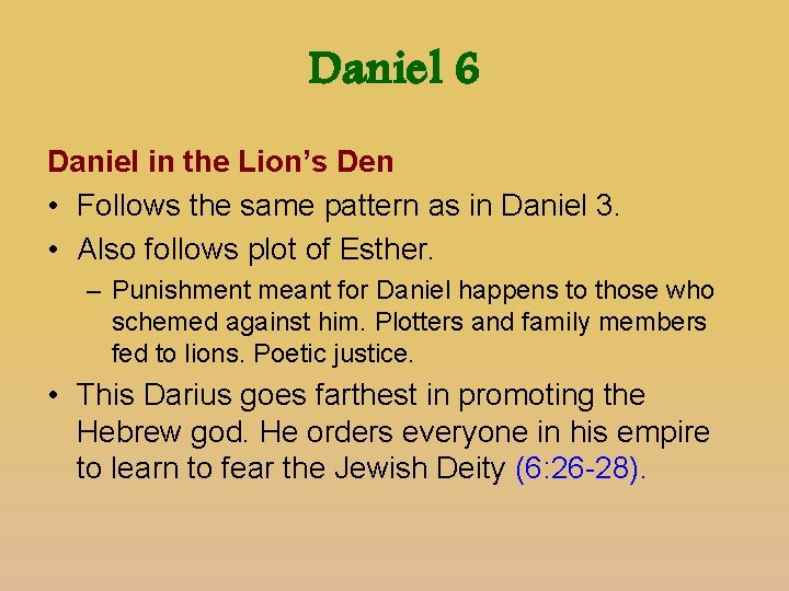 Daniel 6 Daniel in the Lion’s Den • Follows the same pattern as in