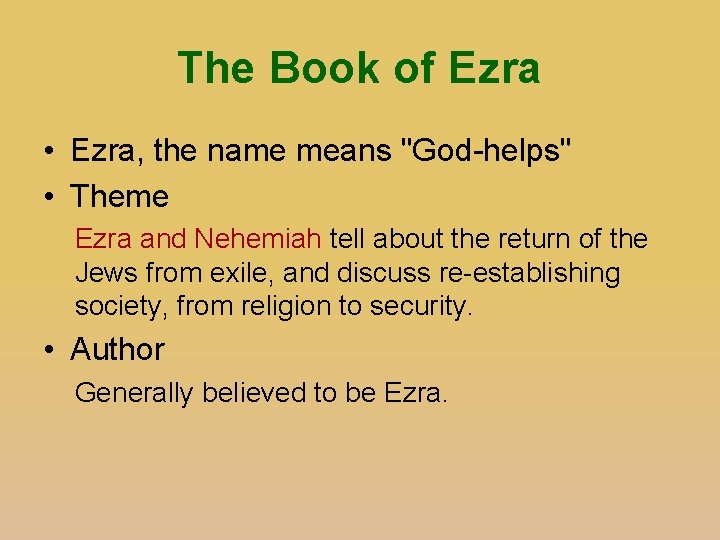 The Book of Ezra • Ezra, the name means "God-helps" • Theme Ezra and