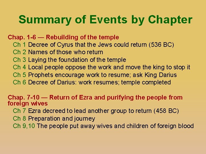 Summary of Events by Chapter Chap. 1 -6 — Rebuilding of the temple Ch