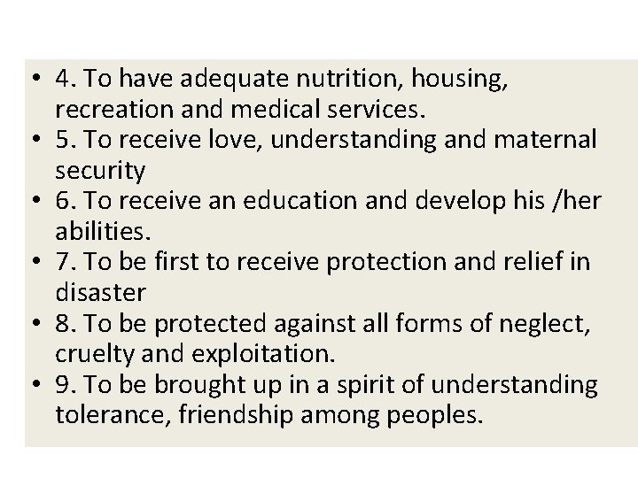 • 4. To have adequate nutrition, housing, recreation and medical services. • 5. • 4. To have adequate nutrition, housing, recreation and medical services. • 5.