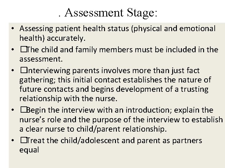 . Assessment Stage: • Assessing patient health status (physical and emotional health) accurately. •