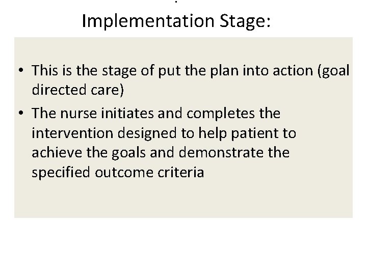 . Implementation Stage: • This is the stage of put the plan into action