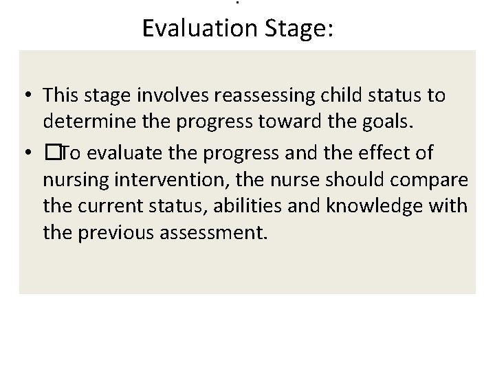 . Evaluation Stage: • This stage involves reassessing child status to determine the progress . Evaluation Stage: • This stage involves reassessing child status to determine the progress
