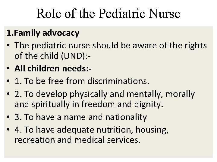 Role of the Pediatric Nurse 1. Family advocacy • The pediatric nurse should be
