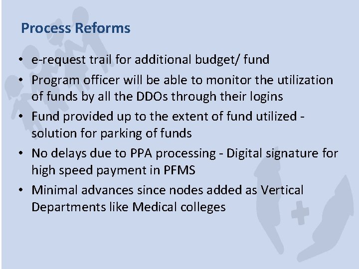 Process Reforms • e-request trail for additional budget/ fund • Program officer will be