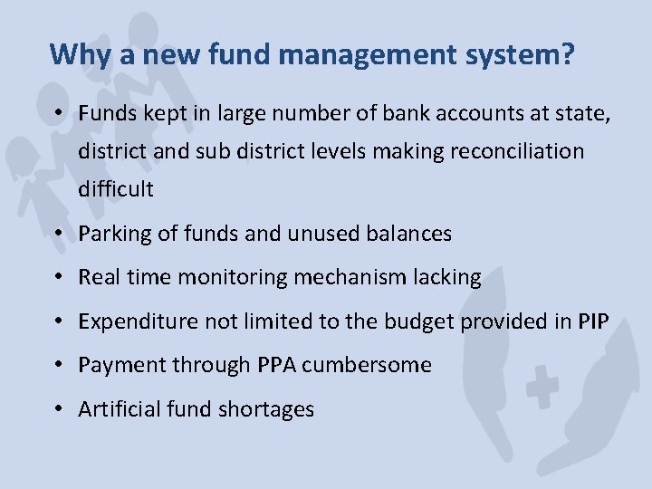 Why a new fund management system? • Funds kept in large number of bank