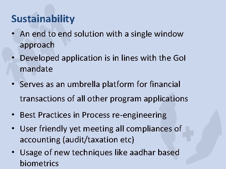 Sustainability • An end to end solution with a single window approach • Developed