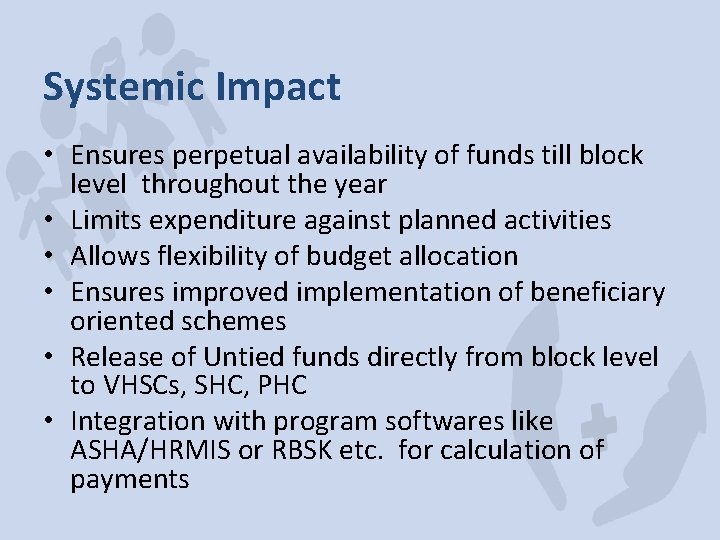 Systemic Impact • Ensures perpetual availability of funds till block level throughout the year