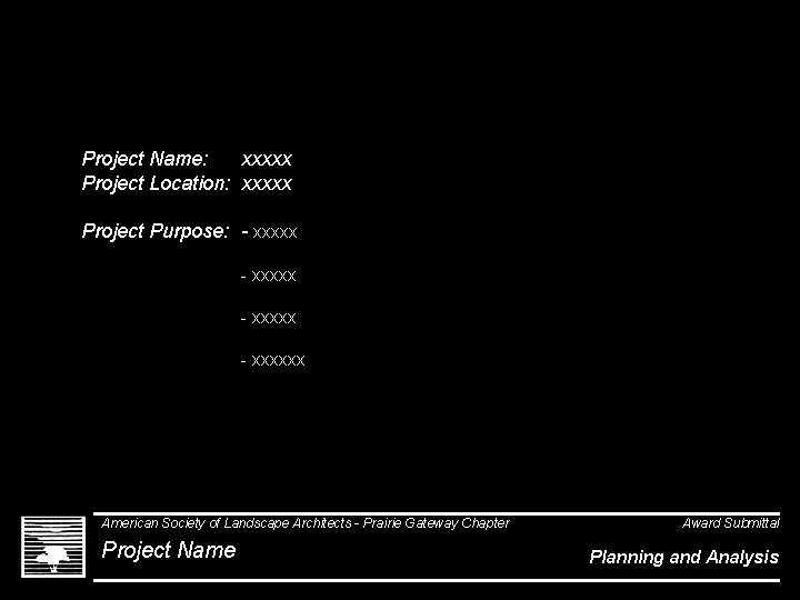 xxxxx Project Name: Project Location: xxxxx Project Purpose: - xxxxxx American Society of Landscape