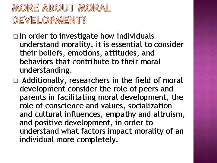 q In order to investigate how individuals understand morality, it is essential to consider