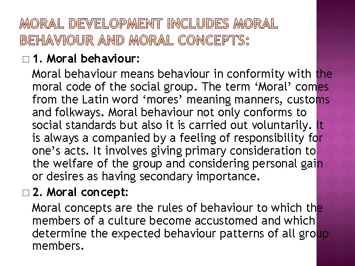 � 1. Moral behaviour: Moral behaviour means behaviour in conformity with the moral code