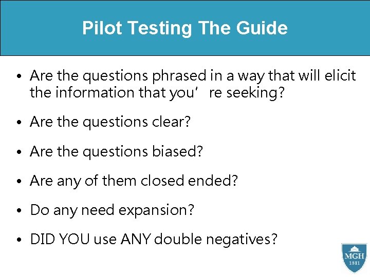 Pilot Testing The Guide • Are the questions phrased in a way that will