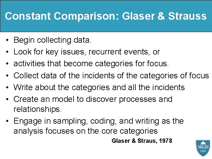 Constant Comparison: Glaser & Strauss • • • Begin collecting data. Look for key