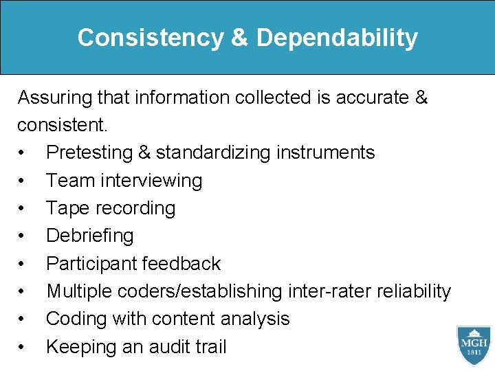 Consistency & Dependability Assuring that information collected is accurate & consistent. • Pretesting &