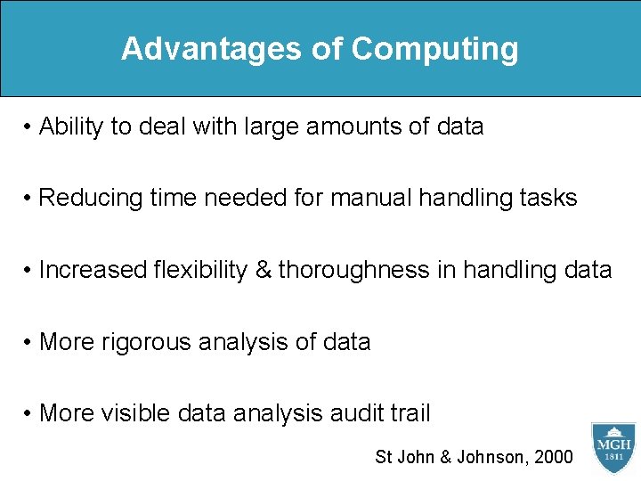 Advantages of Computing • Ability to deal with large amounts of data • Reducing