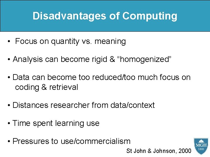 Disadvantages of Computing • Focus on quantity vs. meaning • Analysis can become rigid