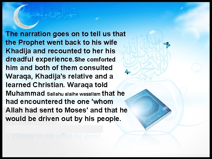 The narration goes on to tell us that the Prophet went back to his