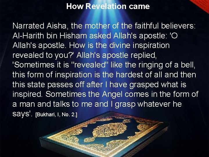 *How Revelation came Narrated Aisha, the mother of the faithful believers: Al-Harith bin Hisham