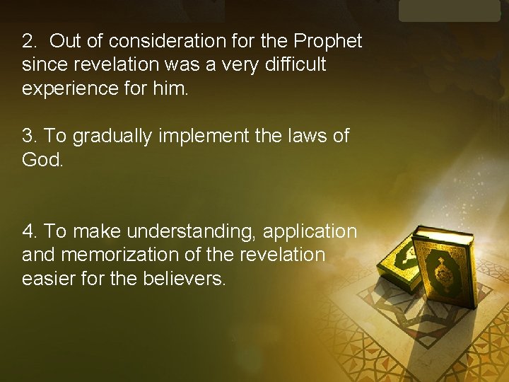 2. Out of consideration for the Prophet since revelation was a very difficult experience