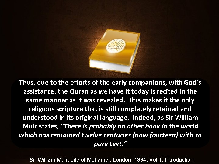 Thus, due to the efforts of the early companions, with God’s assistance, the Quran