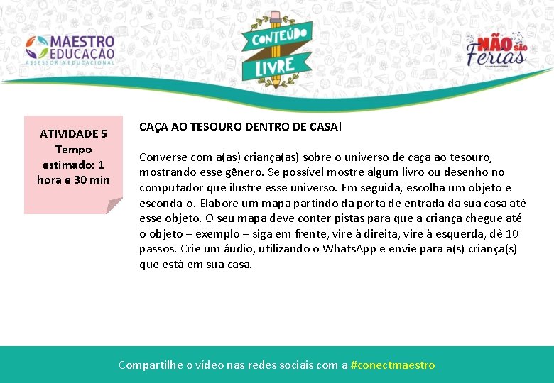 ATIVIDADE 5 Tempo estimado: 1 hora e 30 min CAÇA AO TESOURO DENTRO DE