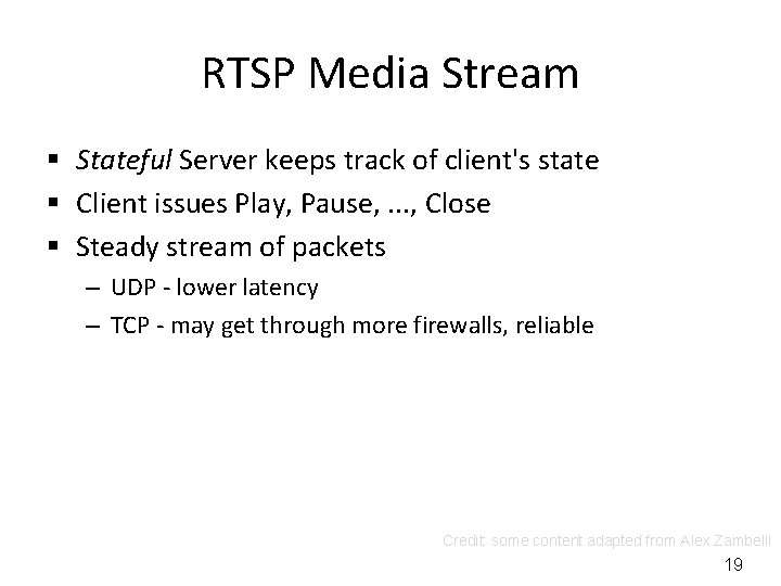 RTSP Media Stream § Stateful Server keeps track of client's state § Client issues