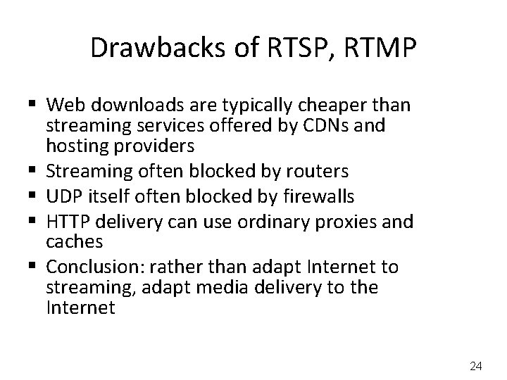 Drawbacks of RTSP, RTMP § Web downloads are typically cheaper than streaming services offered