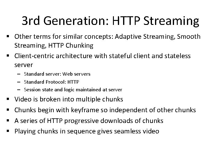 3 rd Generation: HTTP Streaming § Other terms for similar concepts: Adaptive Streaming, Smooth