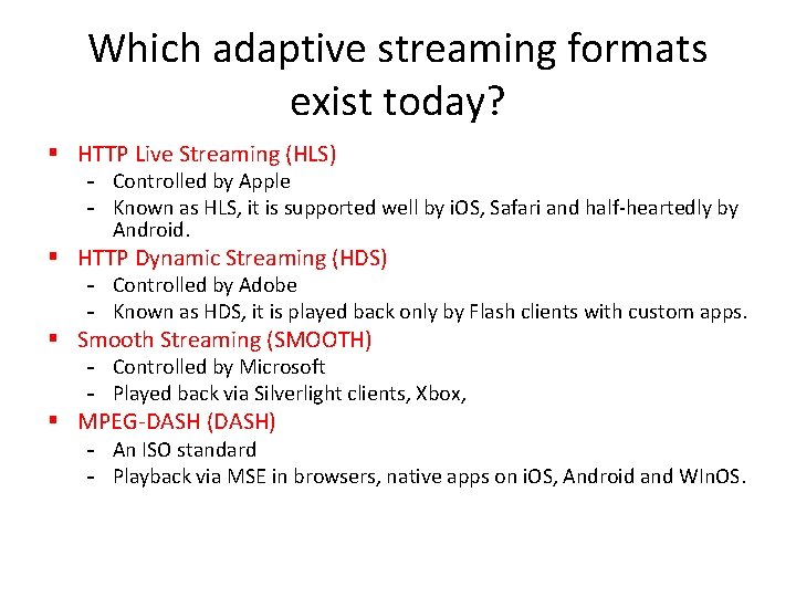 Which adaptive streaming formats exist today? § HTTP Live Streaming (HLS) - Controlled by