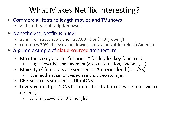 What Makes Netflix Interesting? • Commercial, feature-length movies and TV shows § and not