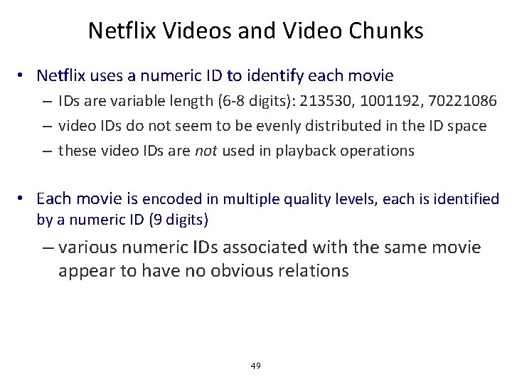 Netflix Videos and Video Chunks • Netflix uses a numeric ID to identify each