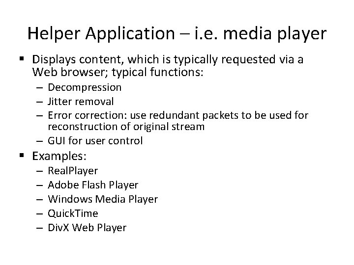 Helper Application – i. e. media player § Displays content, which is typically requested