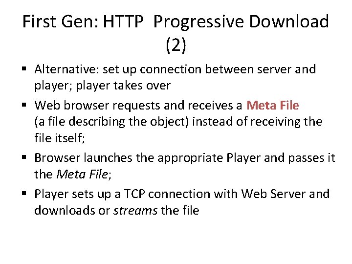 First Gen: HTTP Progressive Download (2) § Alternative: set up connection between server and