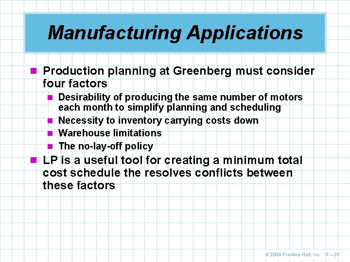 Manufacturing Applications n Production planning at Greenberg must consider four factors n Desirability of