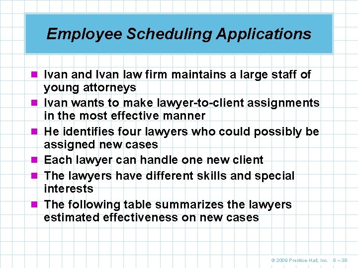 Employee Scheduling Applications n Ivan and Ivan law firm maintains a large staff of