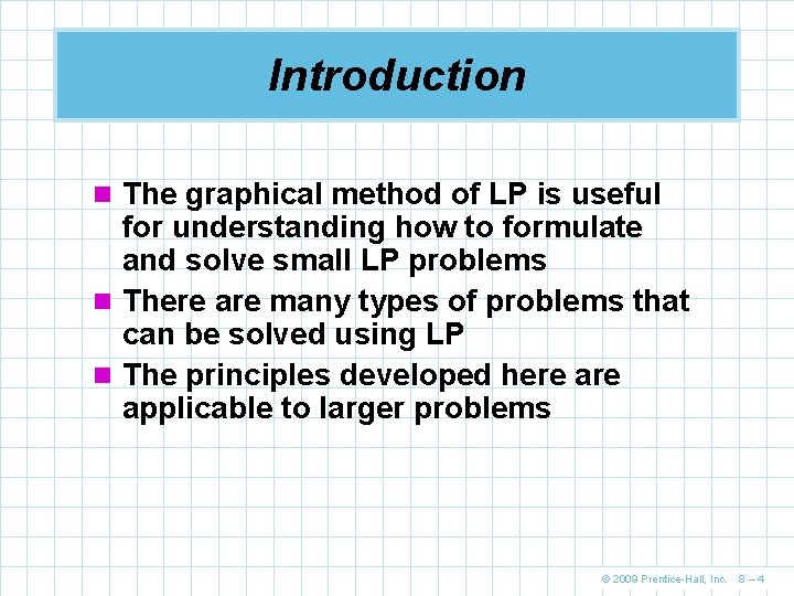 Introduction n The graphical method of LP is useful for understanding how to formulate