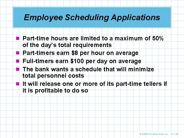 Employee Scheduling Applications n Part-time hours are limited to a maximum of 50% n