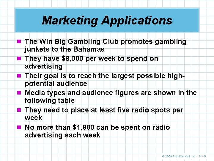 Marketing Applications n The Win Big Gambling Club promotes gambling n n n junkets