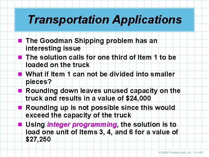 Transportation Applications n The Goodman Shipping problem has an n n interesting issue The