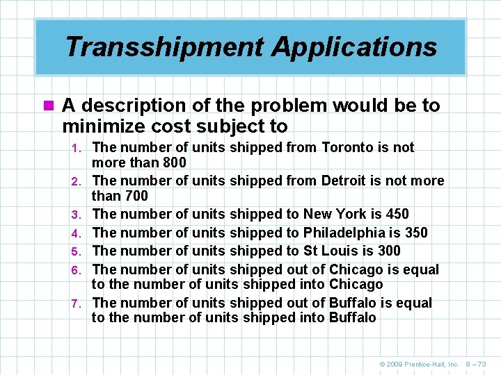 Transshipment Applications n A description of the problem would be to minimize cost subject