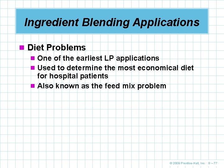 Ingredient Blending Applications n Diet Problems n One of the earliest LP applications n