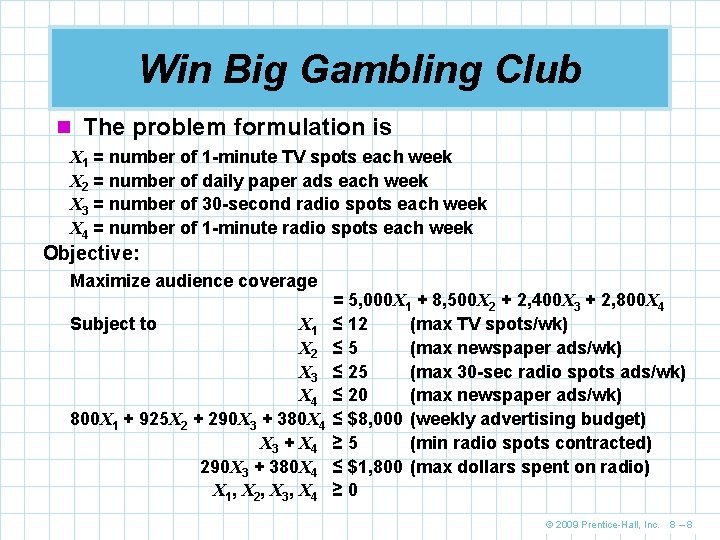 Win Big Gambling Club n The problem formulation is X 1 = number of