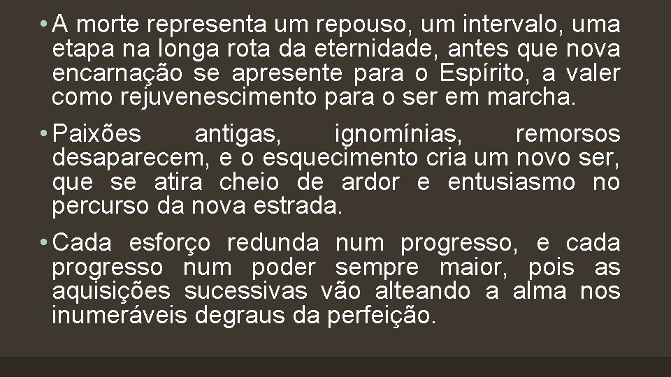  • A morte representa um repouso, um intervalo, uma etapa na longa rota