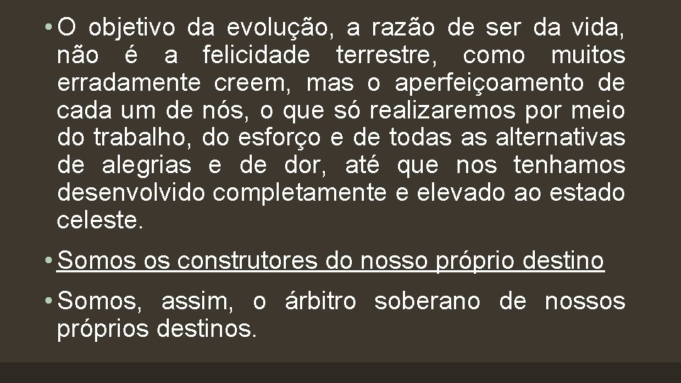  • O objetivo da evolução, a razão de ser da vida, não é