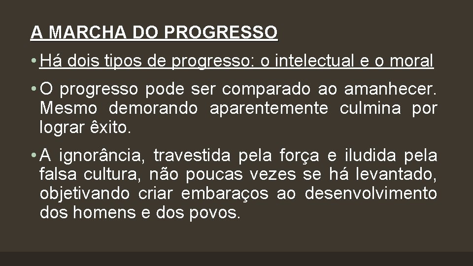 A MARCHA DO PROGRESSO • Há dois tipos de progresso: o intelectual e o