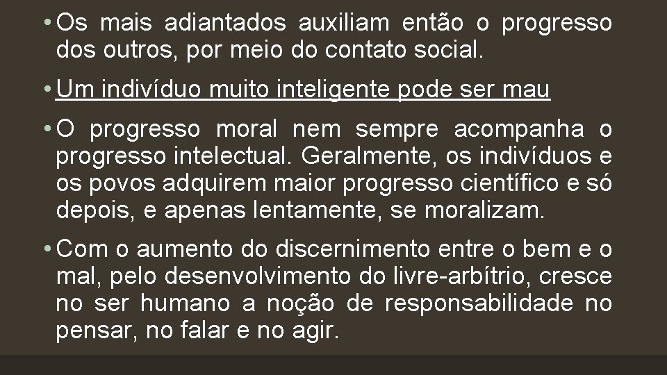  • Os mais adiantados auxiliam então o progresso dos outros, por meio do